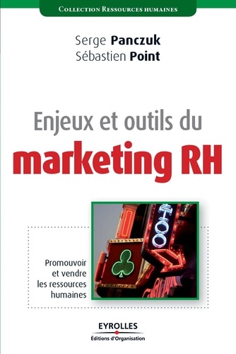 Serge Panczuk et Sébastien Point - Enjeux et outils du marketing RH - Promouvoir et vendre les ressources humaines.