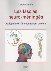 Serge Paoletti - Les fascias neuro-méningés - Ostéopathie et fonctionnement cérébral.