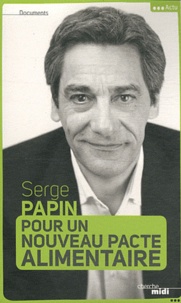 Serge Papin - Pour un nouveau pacte alimentaire.