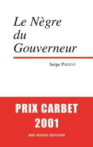 Le nègre et le gouverneur. Chronique coloniale suivi de Guyane pour tout dire et Le mal du pays