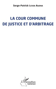 Serge-Patrick Levoa Awona - La cour commune de justice et d'arbitrage.
