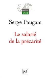 Serge Paugam - Le salarié de la précarité - Les nouvelles formes de l'intégration professionnelle.