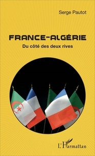 Serge Pautot - France-Algérie - Du côté des deux rives.