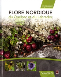 Serge Payette - Flore nordique du Québec et du Labrador - Volume 3.