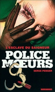 Serge Penger - Police des moeurs n°232 L'Esclave du Saigneur.