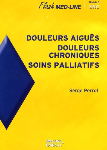 Serge Perrot - Douleurs aiguës, douleurs chroniques, soins palliatifs.