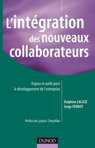Serge Perrot et Delphine Lacaze - Réussir l'intégration de nouveaux collaborateurs en entreprise.