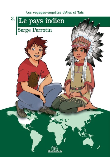 Serge Perrotin - Les voyages-enquêtes d'Alex et Taïs Tome 3 : Le pays indien.