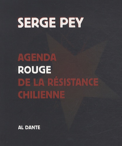Serge Pey - Agenda rouge de la résistance chilienne - Suivi d'une lettre de Carmen Castillo à Serge.