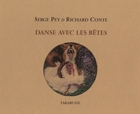 Serge Pey et Richard Conte - DANSE AVEC LES BÊTES - Serge Pey et Richard Conte.