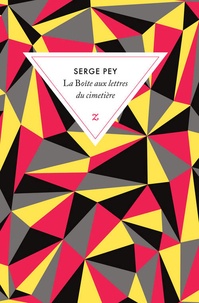 Serge Pey - La Boîte aux lettres du cimetière.