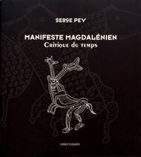 Serge Pey - Manifeste magdalénien - Critique du temps.
