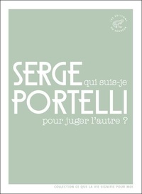 Serge Portelli - Qui suis-je pour juger l'autre ?.