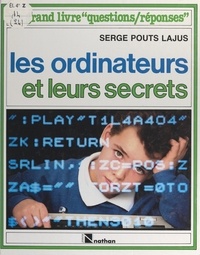Serge Pouts-Lajus et  Collectif - Les ordinateurs et leurs secrets.