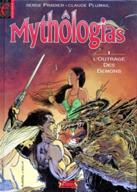 Serge Pradier et Claude Plumail - Mythologias Tome 1 : L'Outrage Des Demons.