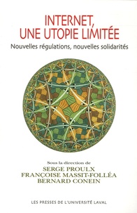 Serge Proulx et Françoise Massit-Folléa - Internet, une utopie limitée - Nouvelles régulations, nouvelles solidarités.