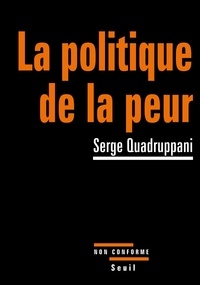 Serge Quadruppani - La politique de la peur.