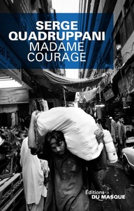 Serge Quadruppani - Madame Courage.