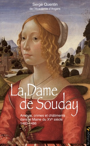 Serge Quentin - La dame de Souday - Amours, crimes et châtiments dans le Maine du XVe siècle.