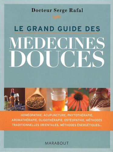 Serge Rafal - Le grand guide des médecines douces.