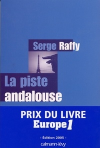 Serge Raffy - La Piste andalouse - Prix du Livre Europe 1 - Edition 2005.