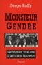 Serge Raffy - Monsieur Gendre - Le roman vrai de l'affaire Botton.