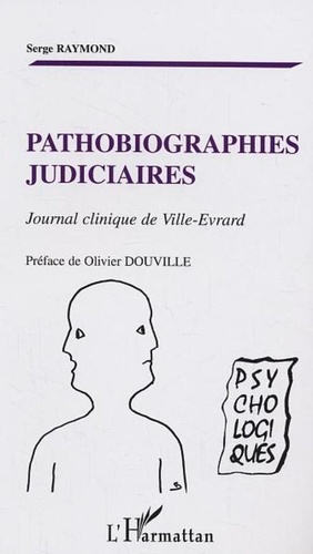 Serge Raymond - Pathobiographies judiciaires - Journal clinique de Ville-Evrard.
