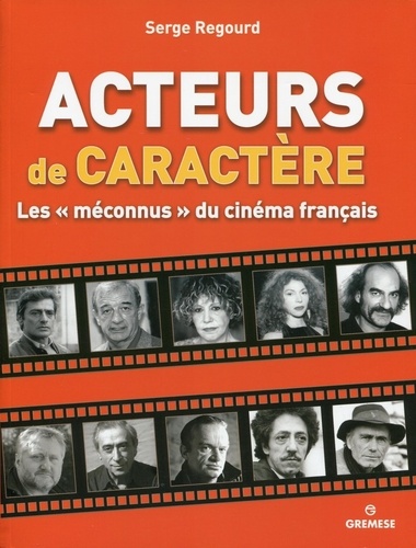 Serge Regourd - Acteurs de caractère - Les "méconnus" du cinéma français.