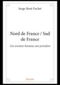 Serge-René Fuchet - Nord de france / sud de france - Une aventure humaine sans précédent.