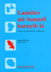 Serge Restog - Lameteo Ate Bannzil Karayibla. Precis De Meteorologie Caribeenne.