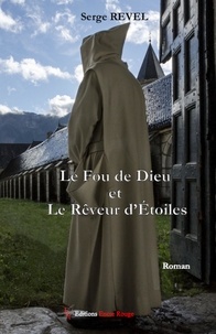 Livres gratuits en ligne sans téléchargement Le Fou de Dieu et le Rêveur d'Etoiles  - Roman historique in French par Serge Revel 9782377892594