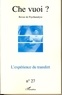 Serge Reznik et Josette Zoueïn - Che vuoi ? N° 27, 2007 : L'expérience du transfert.