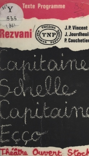 Capitaine Schelle, Capitaine Eçço. Suivi de Textes par Jean Jourdheuil et Patrice Cauchetier