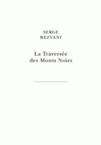 Serge Rezvani - La Traversée des Monts Noirs - En supplément au Rêve de d'Alembert.