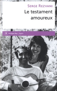 E book downloads gratuit Le testament amoureux par Serge Rezvani 9782848769691 ePub CHM PDB (Litterature Francaise)