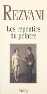 Serge Rezvani - Les repentirs du peintre.