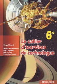 Serge Richard et  Collectif - Le cahier d'exercices du technologue 6e.
