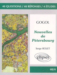 Serge Rolet - Gogol, "Nouvelles de Pétersbourg" - 40 questions, 40 réponses, 4 études.