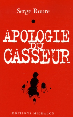 Serge Roure - Apologie du casseur.
