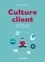 Culture client - 2e éd.. L'ultime différenciation entre les entreprises