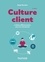 Culture client. L'ultime différenciation entre les entreprises 2e édition