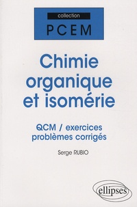 Serge Rubio - Chimie organique et isomérie - QCM/exercices/problèmes corrigés.