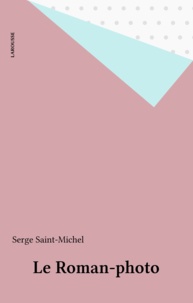 Serge Saint-Michel - Le Roman-photo.