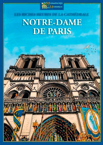 Serge Saint-Michel et Claude Lacroix - Les riches heures de la cathédrale Notre-Dame de Paris.