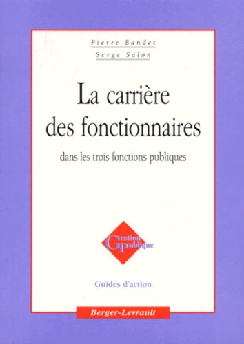 Serge Salon et Pierre Bandet - La Carriere Des Fonctionnaires Dans Les Trois Fonctions Publiques.