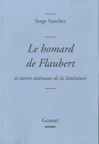 Le homard de Flaubert et autres animaux de la littérature