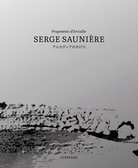 Serge Saunière - Fragments d'Arcadie.