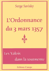 Les Valois Dans La Tourmente : L'Ordonnance Du 3 Mars 1357