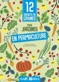 Serge Schall et Joanna Wiejak - 12 sachets de graines pour jardiner en permaculture.