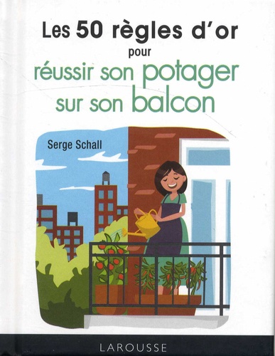 Les 50 règles d'or pour réussir son potager sur... de Serge Schall ...